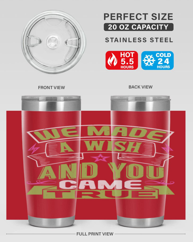 We made a wish and you came true Style 165#- baby- tumbler