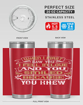 When I first saw you I fell in love and you smiled because you knew Style 12#- pig- Tumbler