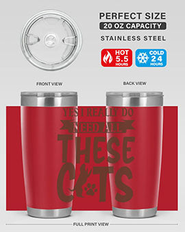 Yes I Really Do Need All These Cats Style 25#- cat- Tumbler