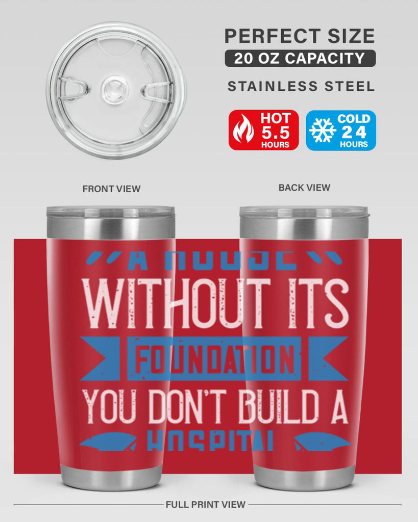 You don’t build a house without its foundation Style 248#- nurse- tumbler