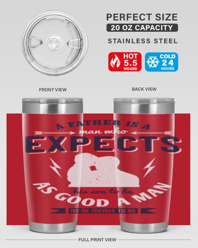 a father is a man who 135#- fathers day- Tumbler