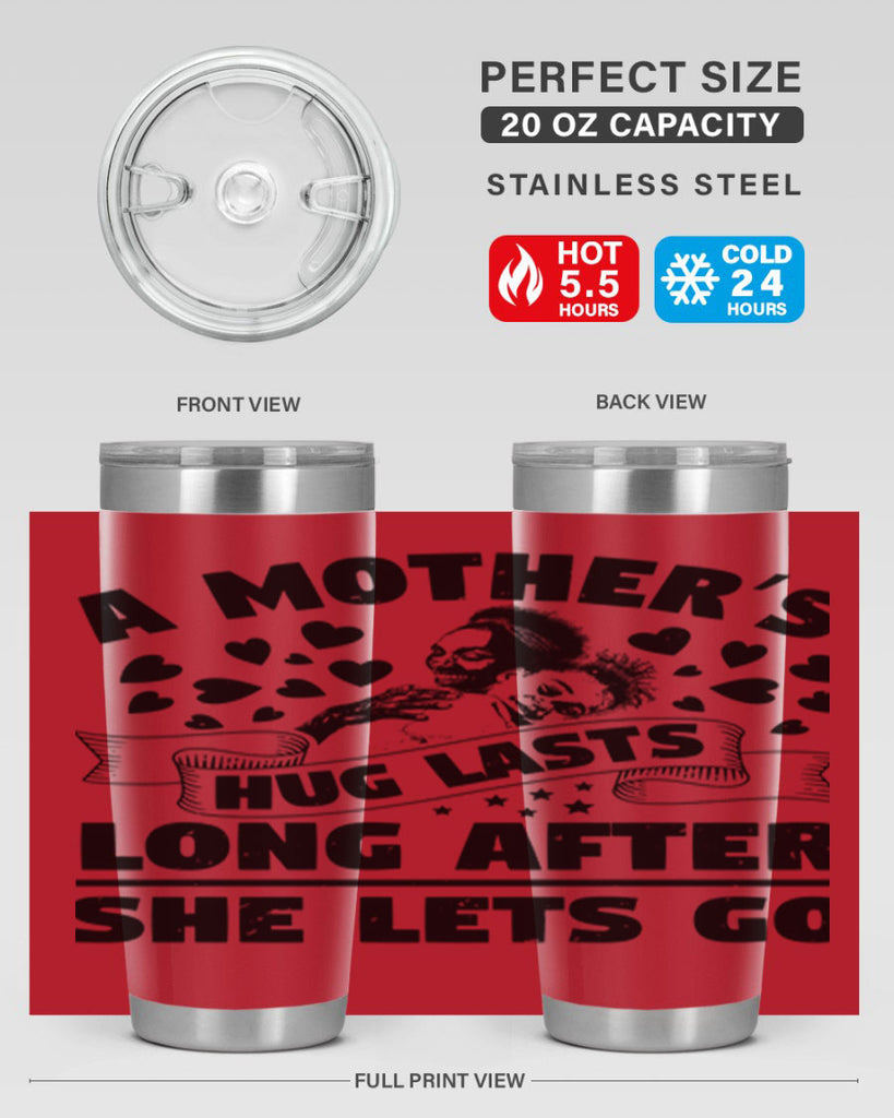 a mothers hug lasts long after she lets go 55#- mothers day- Tumbler