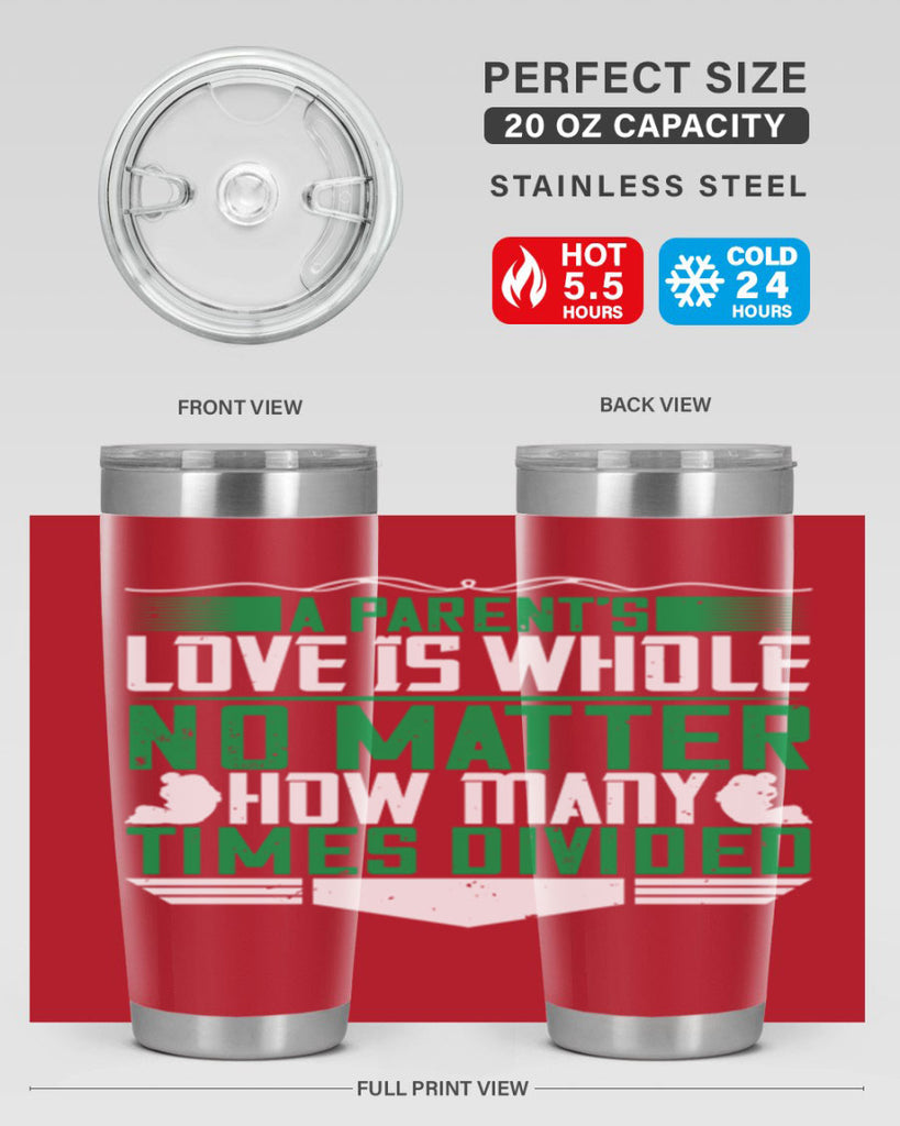 a parent’s love is whole no matter how many times divided 17#- Parents Day- Tumbler