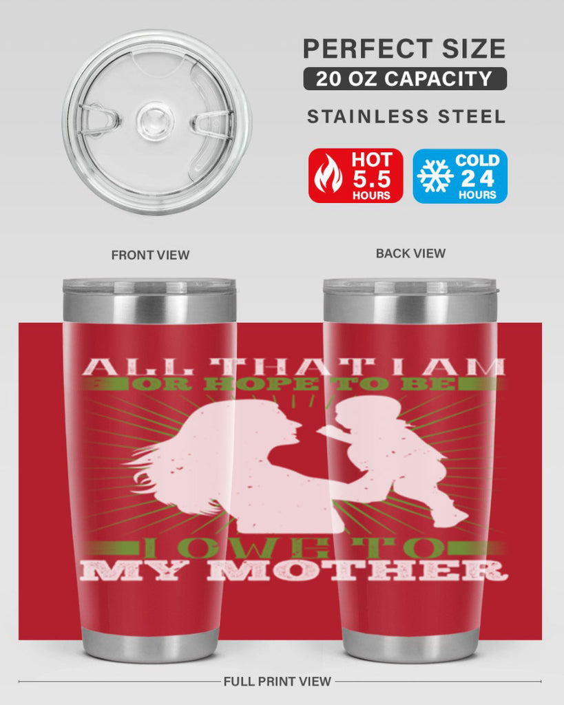 all that i am or hope to be i owe to my mother 6#- Parents Day- Tumbler