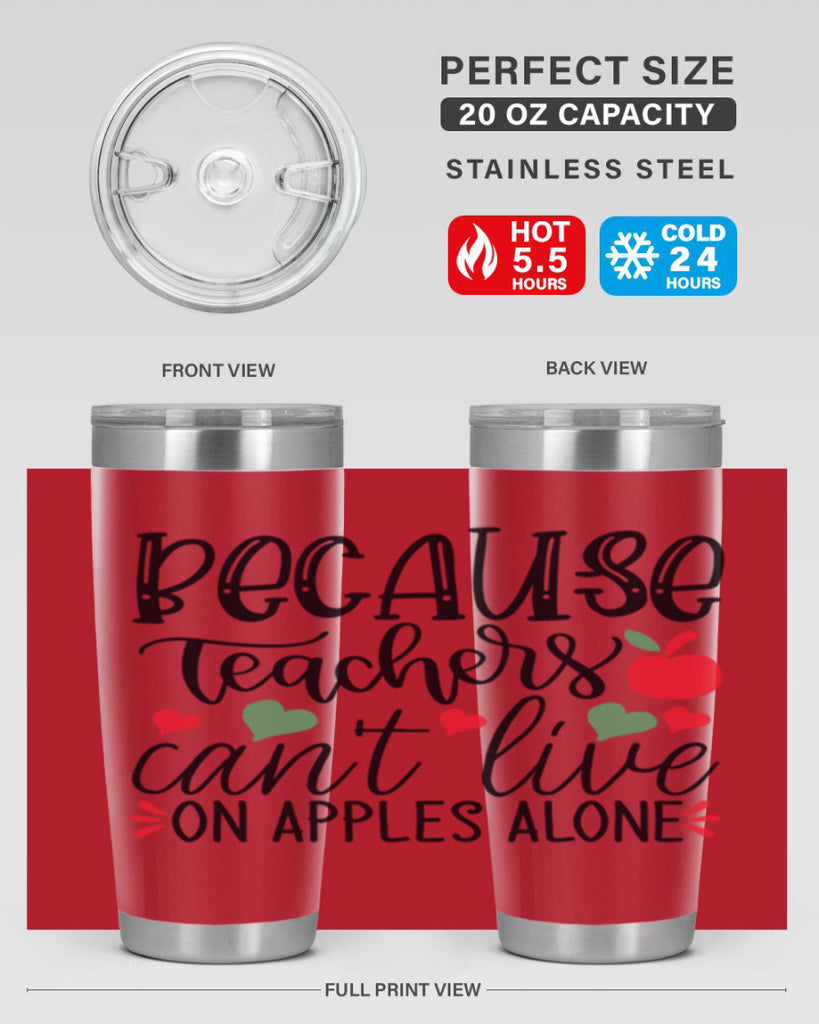 because teachers cant live on apples alone Style 120#- teacher- tumbler