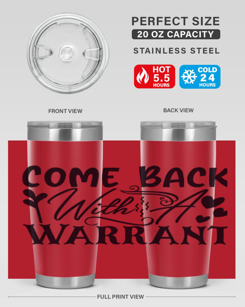 come back with a warrant 81#- home- Tumbler