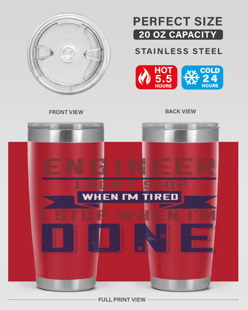 engineer i dont stop when im tired i stop when im done Style 65#- engineer- tumbler