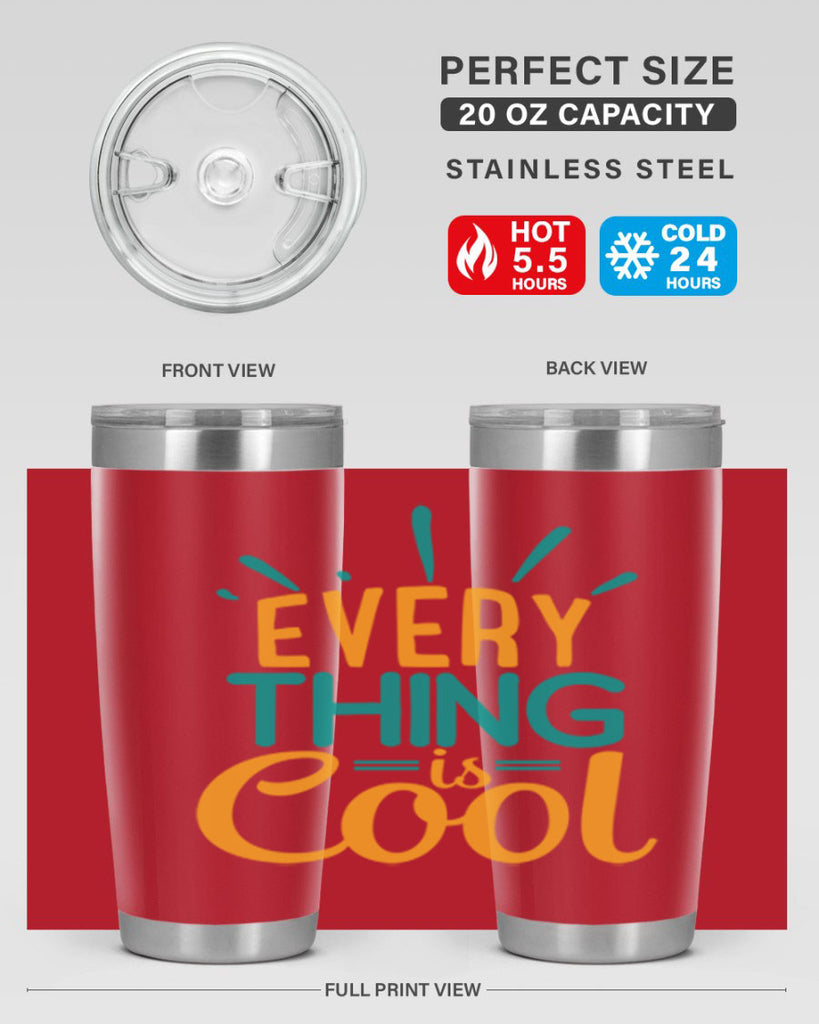 every thing is cool Style 105#- summer- Tumbler
