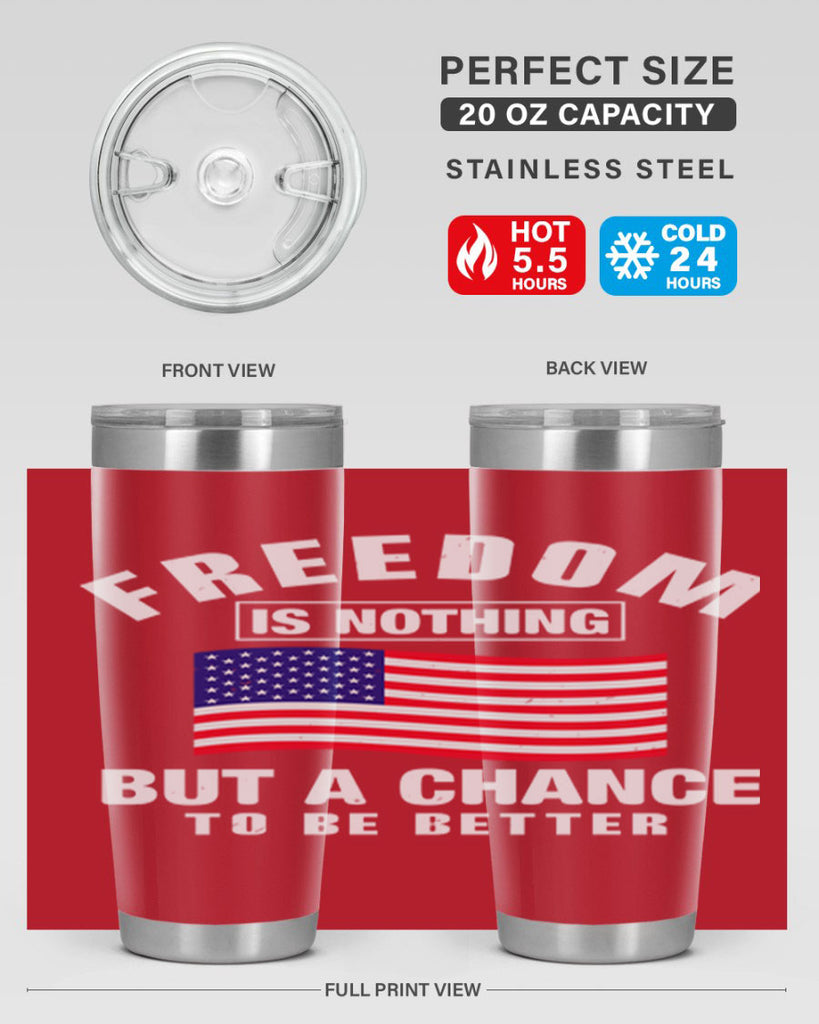 freedom is nothing but a chance to be better Style 81#- Fourt Of July- Tumbler