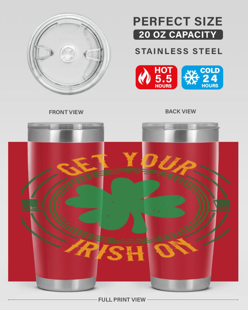 get your irish on Style 136#- St Patricks Day- Tumbler
