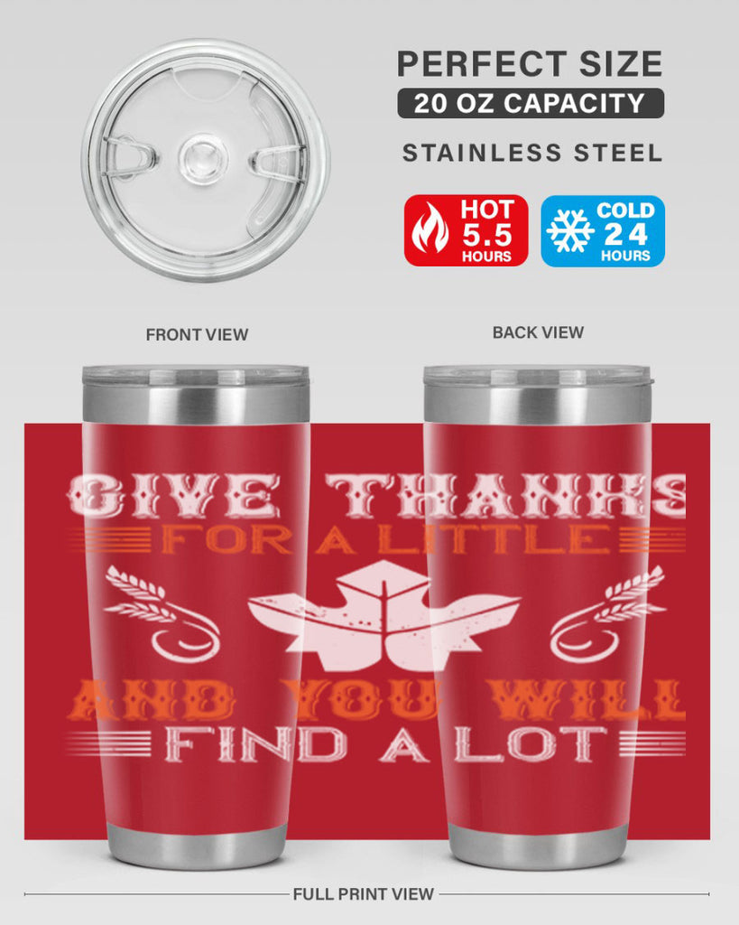 give thanks for a little and you will find a lot 44#- thanksgiving- Tumbler