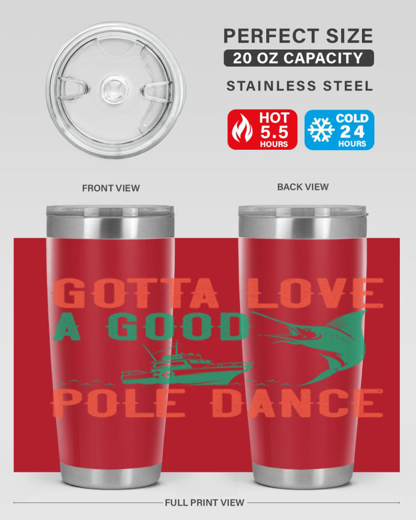 gotta love a good pole dance 261#- fishing- Tumbler