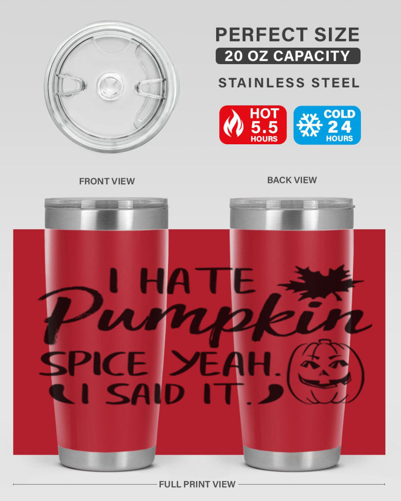 i hate pumpkin spice yeah i said it 322#- fall- Tumbler