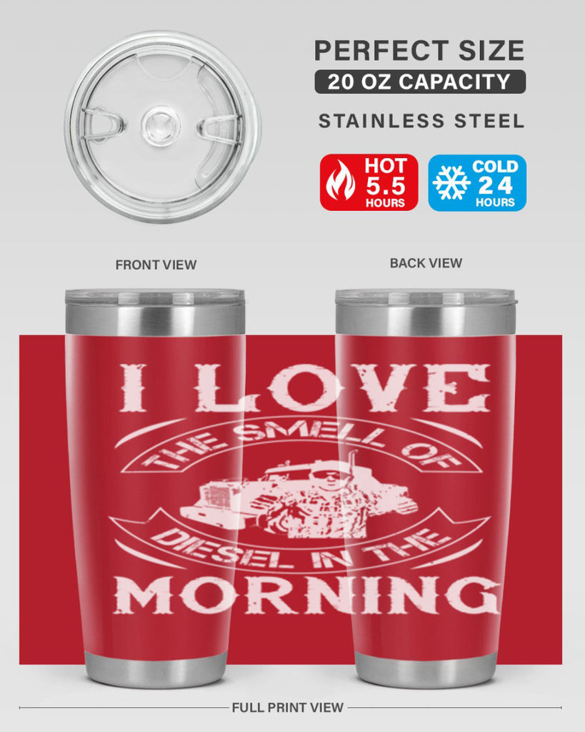 i love the smell of diesel in the morning Style 42#- truck driver- tumbler