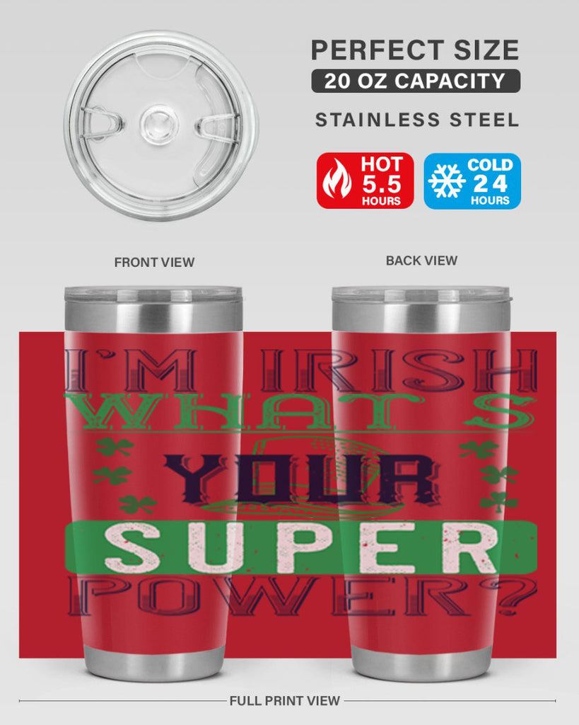 i’m irish what’s your super power Style 128#- St Patricks Day- Tumbler