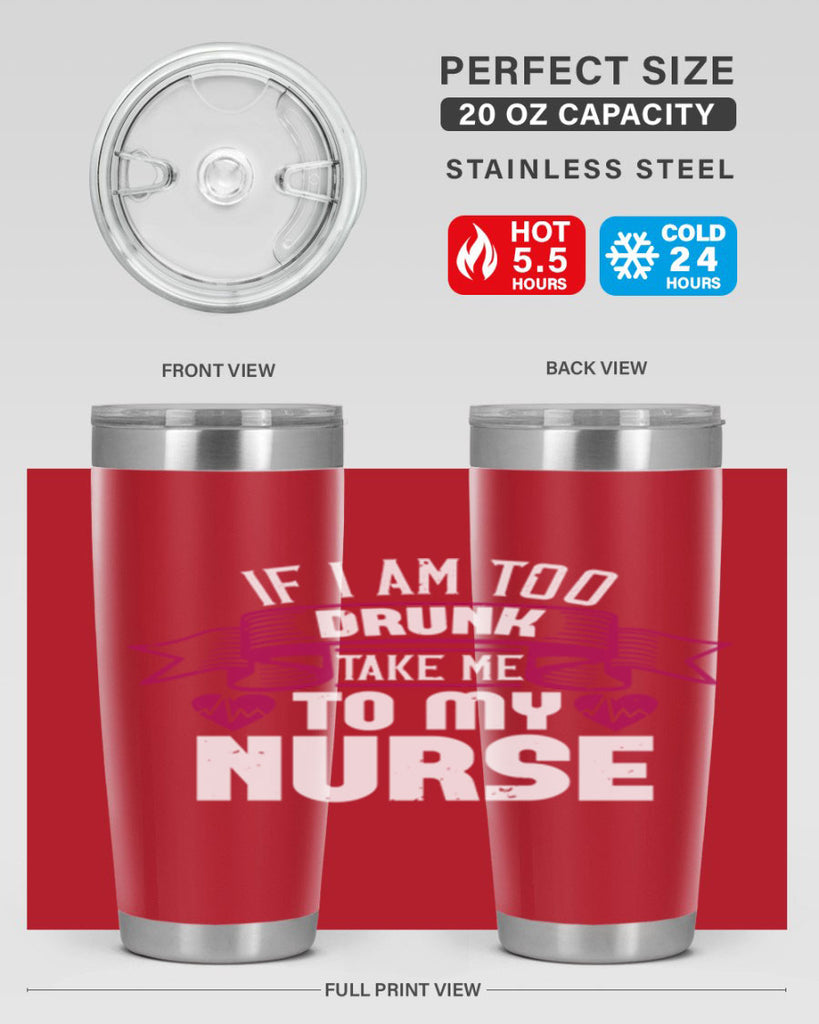 if i am too drunk take me Style 300#- nurse- tumbler