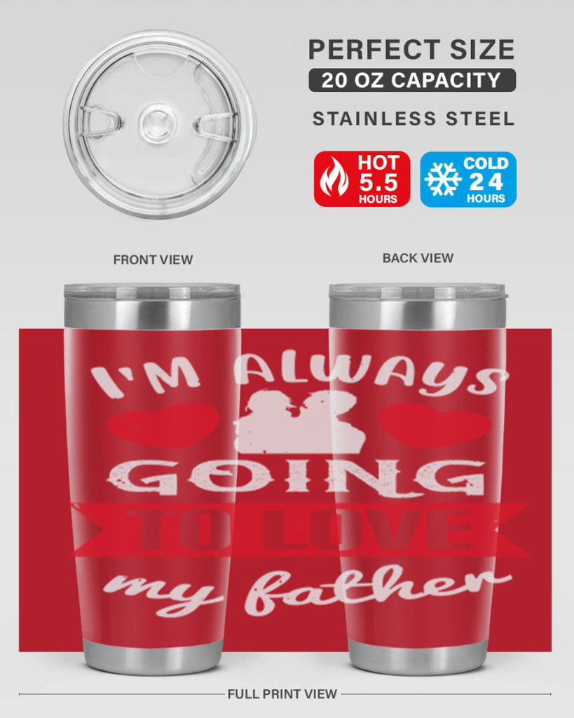 im always going to love 209#- fathers day- Tumbler