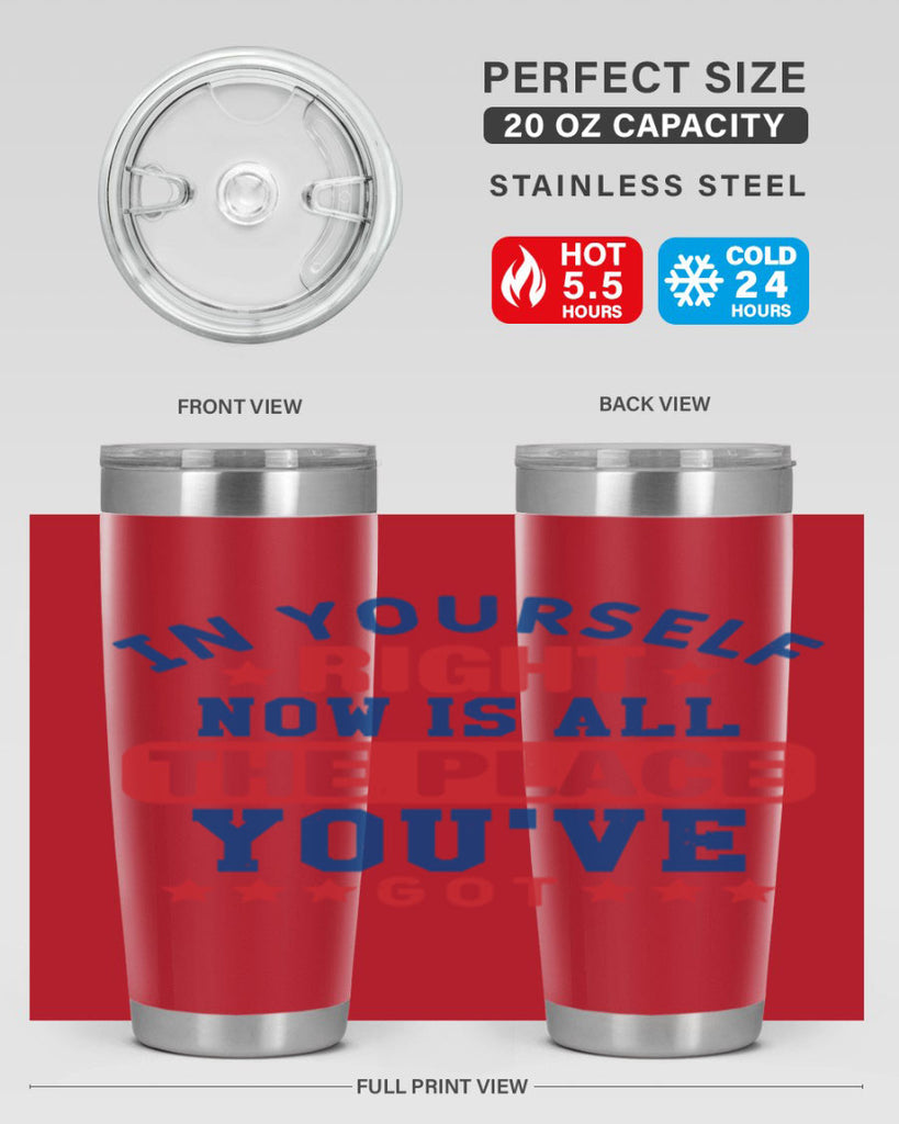 in yourself right now is all the place Style 19#- Fourt Of July- Tumbler