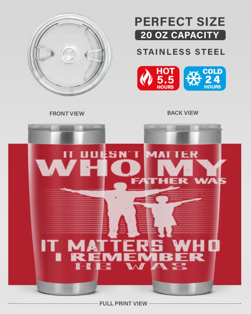 it doesn’t matter who 206#- fathers day- Tumbler