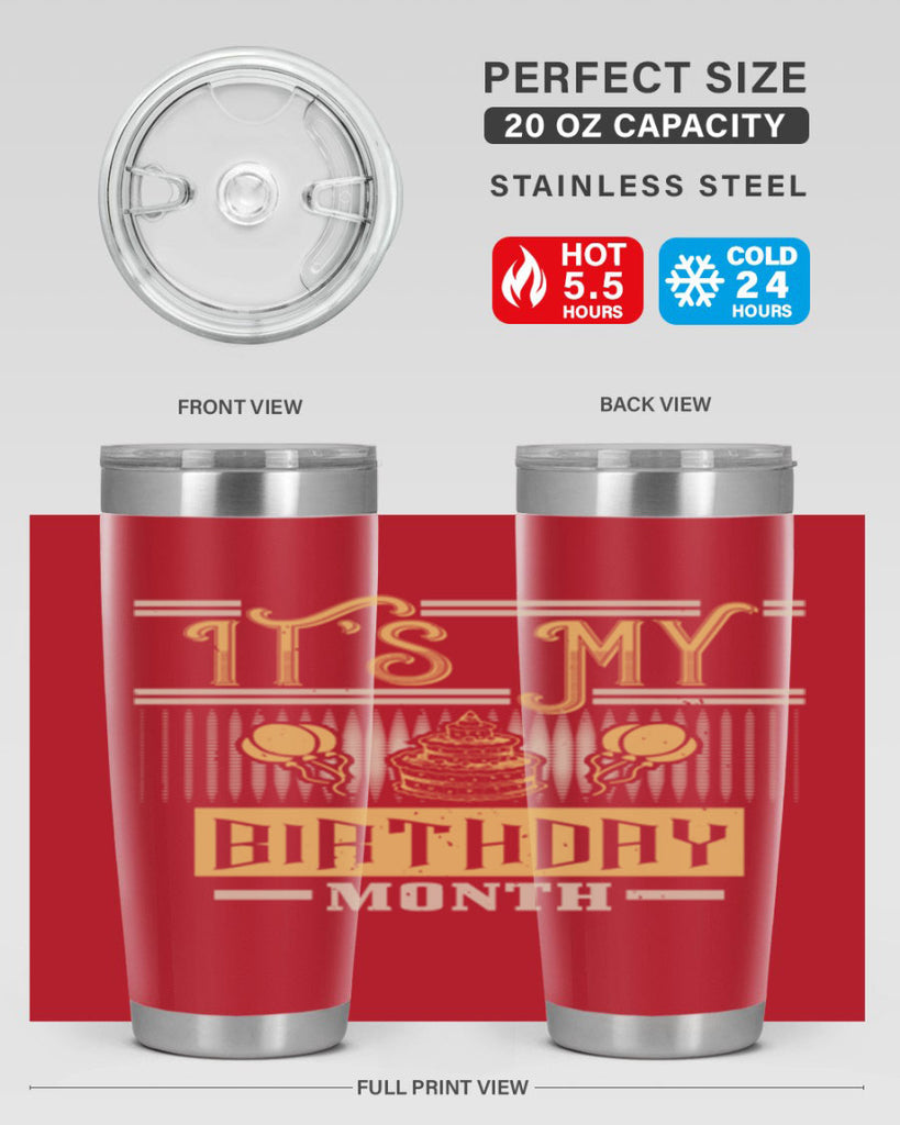 its my birthday month Style 87#- birthday- tumbler