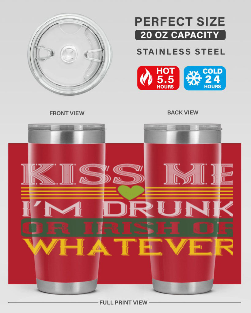 kiss me i’m drunk or irish or whatever Style 123#- St Patricks Day- Tumbler