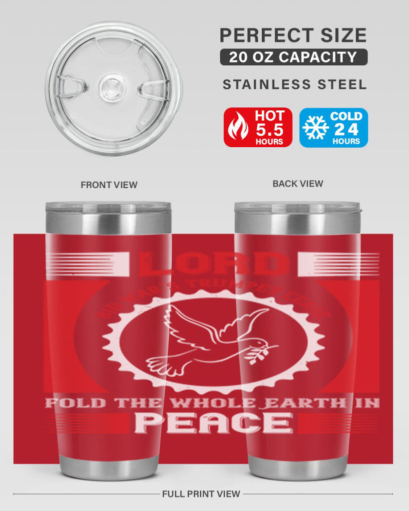 lord bid war’s trumpet cease fold the whole earth in peace 48#- Veterns Day- Tumbler