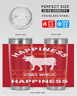 money can’t buy happiness but it can buy cows which is pretty much the same happiness Style 1#- cow- Tumbler