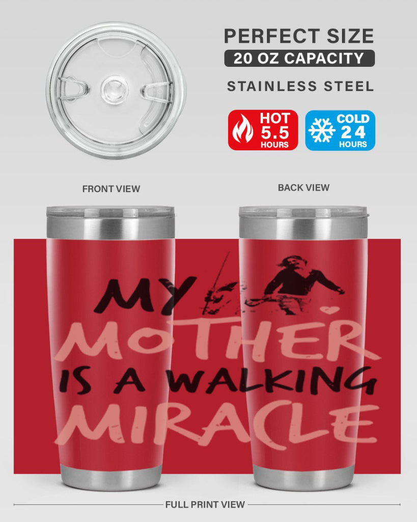 my mother is a walking miracle 36#- mothers day- Tumbler