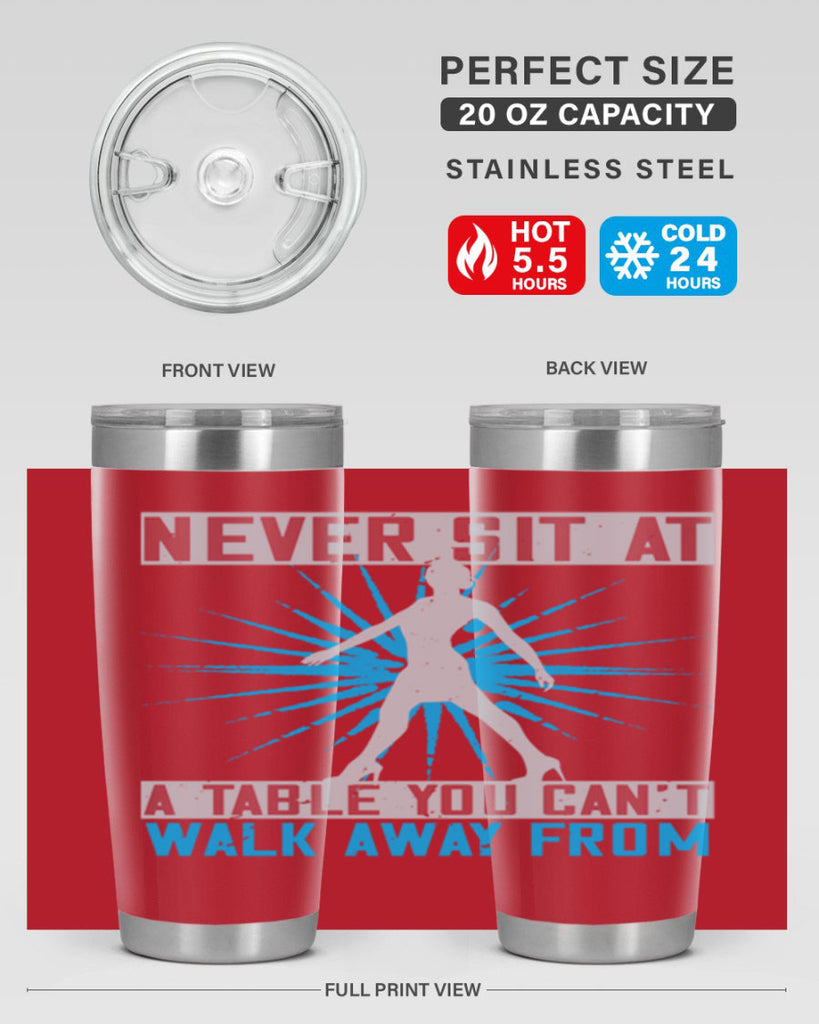 never sit at a table you cant walk away from 43#- walking- Tumbler
