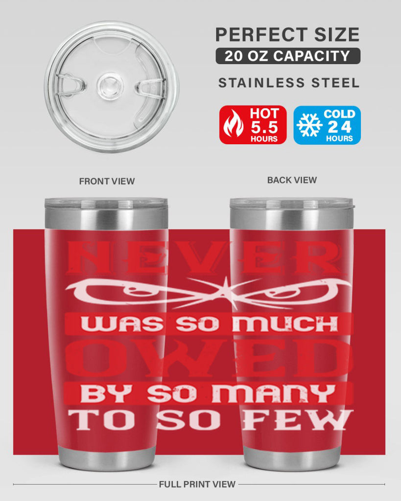 never was so much owed by so many to so few 41#- Veterns Day- Tumbler
