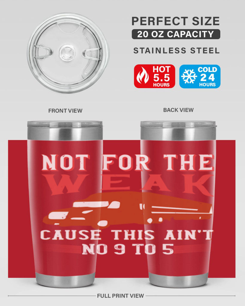 not for the weak cause this aint no to Style 26#- truck driver- tumbler