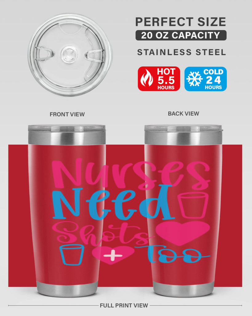 nurses need shots too Style 363#- nurse- tumbler