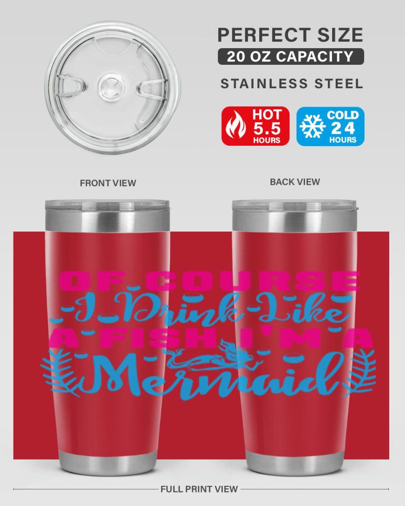 of course i drink like a fish im a mermaid 523#- mermaid- Tumbler