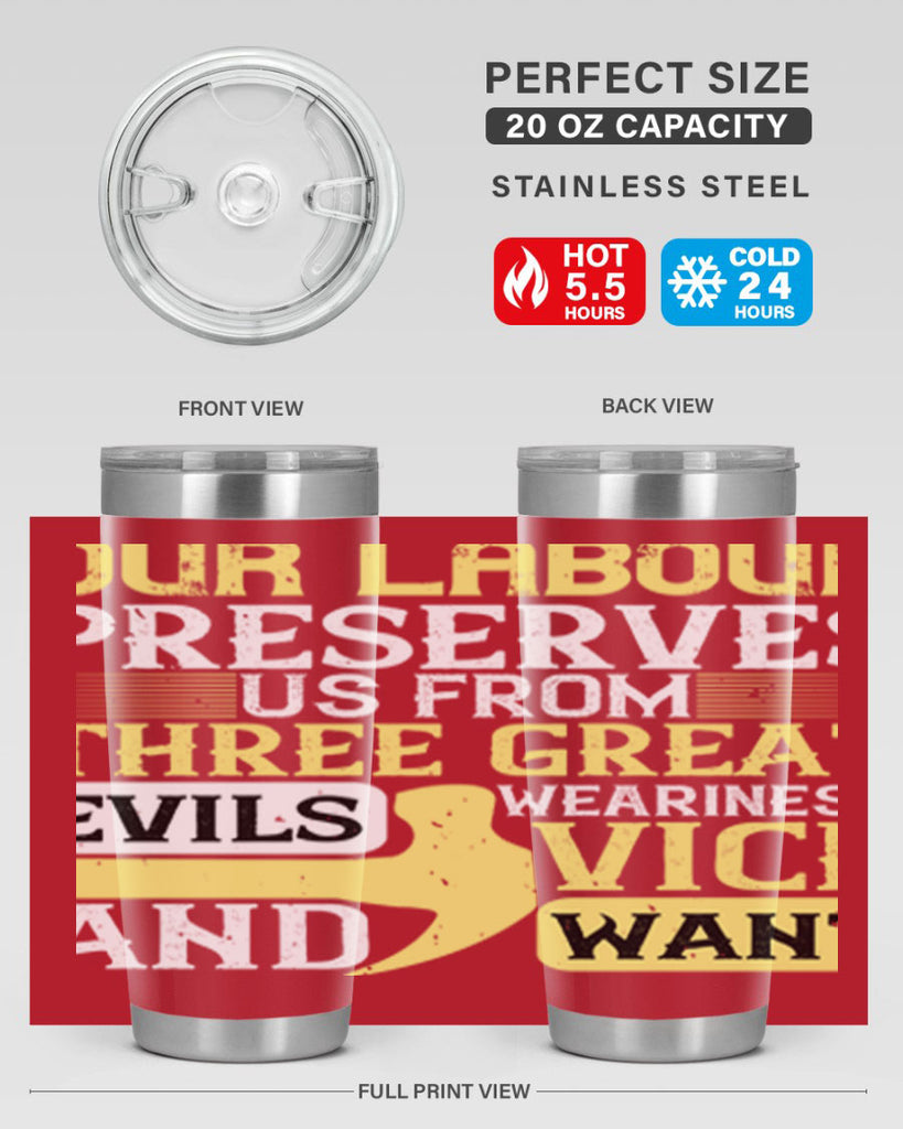 our labour preserves us from three great evils — weariness vice and want 20#- labor day- Tumbler