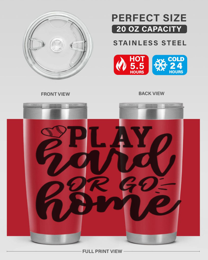 play hard or go home 2279#- softball- Tumbler
