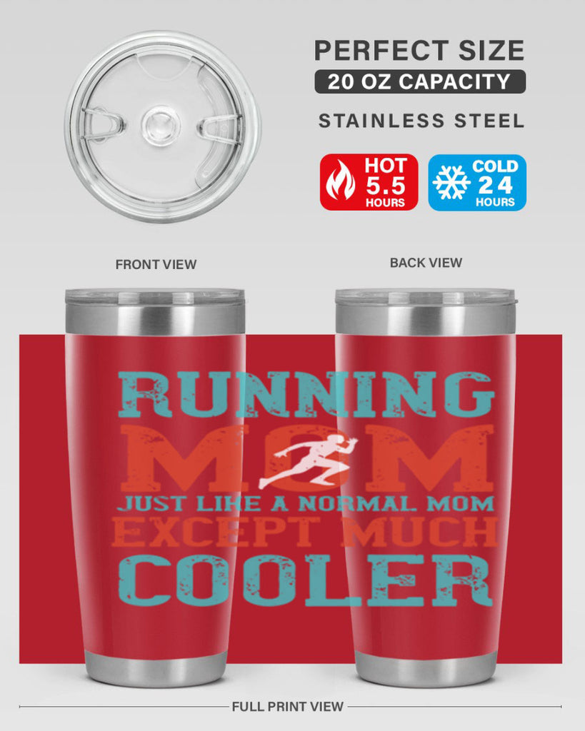 running mom just like a normal mom except much cooler 18#- running- Tumbler
