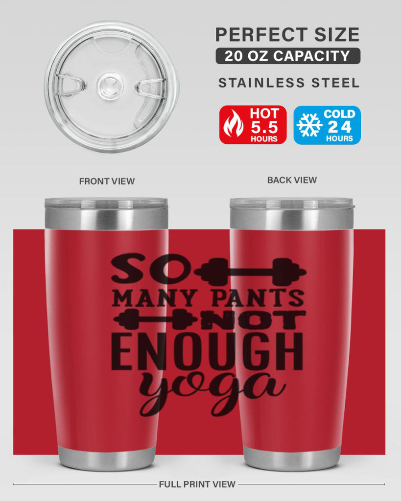 so many pants not enough yoga 20#- gym- Tumbler