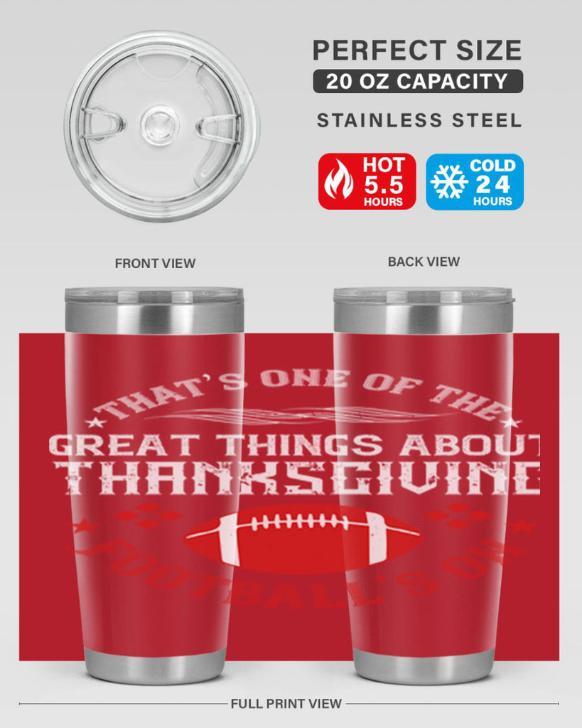that’s one of the great things about thanksgiving football’s on 5#- thanksgiving- Tumbler