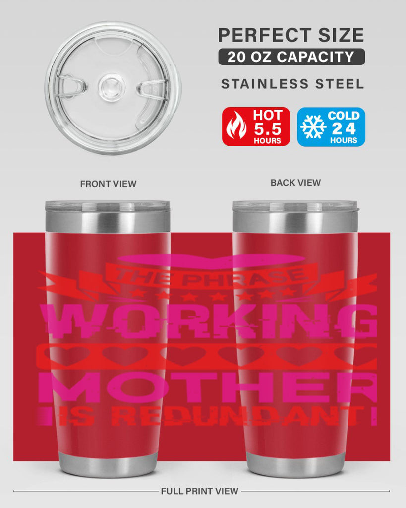 the phrase working mother is redundant 22#- mothers day- Tumbler