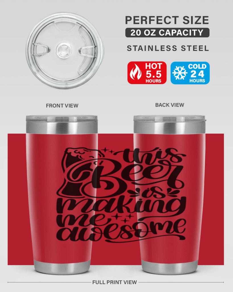 this beer is making me awesome 19#- beer- Tumbler