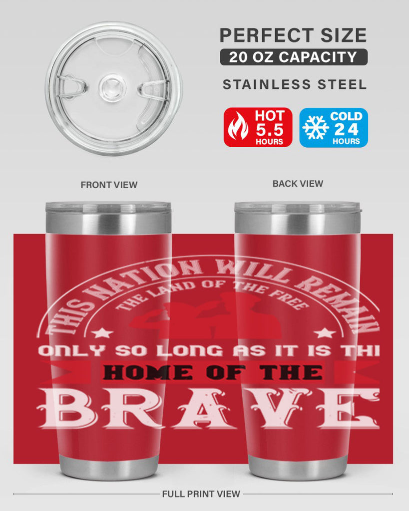 this nation will remain the land of the free only so long as it is the home of the brave 18#- Veterns Day- Tumbler