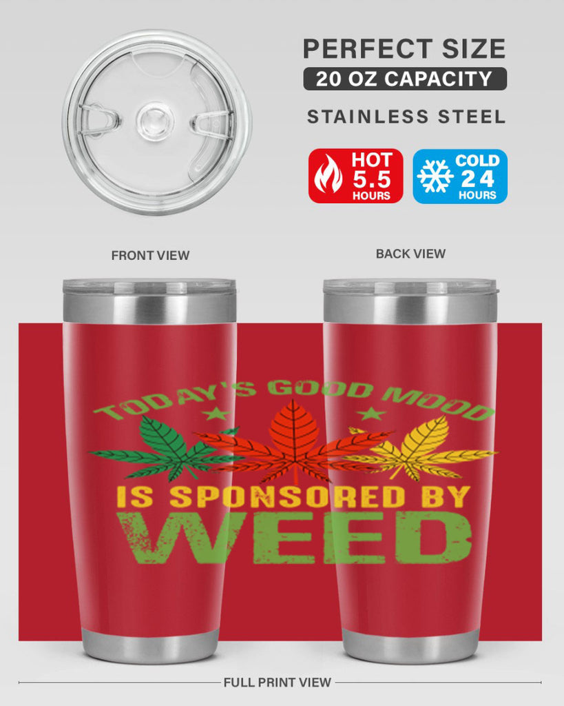 todays good mood is sponsored by weed 269#- marijuana- Tumbler