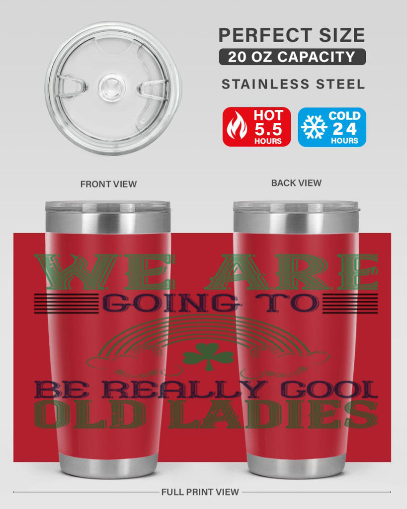we are going to be really cool old ladies Style 7#- St Patricks Day- Tumbler