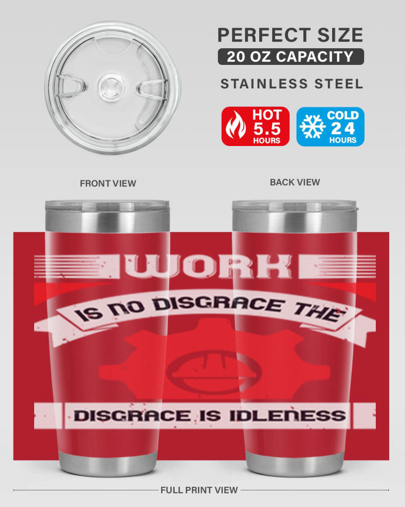 work is no disgrace the disgrace is idleness 5#- labor day- Tumbler