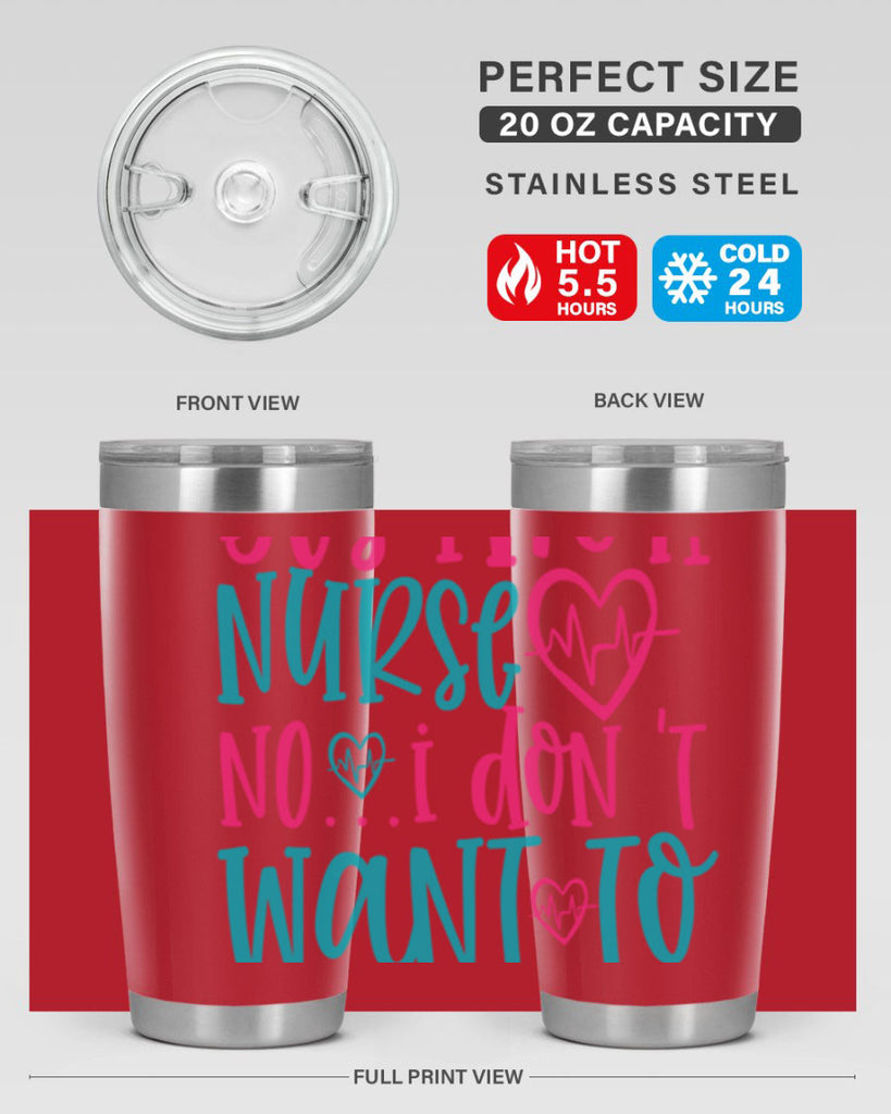 yes im a nurse no i don t want to at it Style 339#- nurse- tumbler