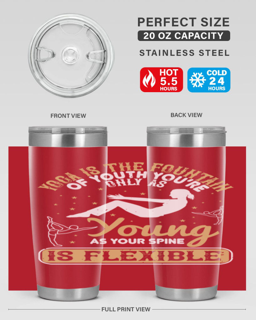 yoga is the fountain of youth you’re only as young as your spine is flexible 22#- yoga- Tumbler