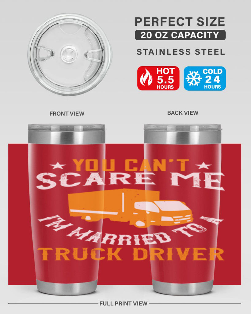 you cant scare me im married to a truck driver Style 7#- truck driver- tumbler