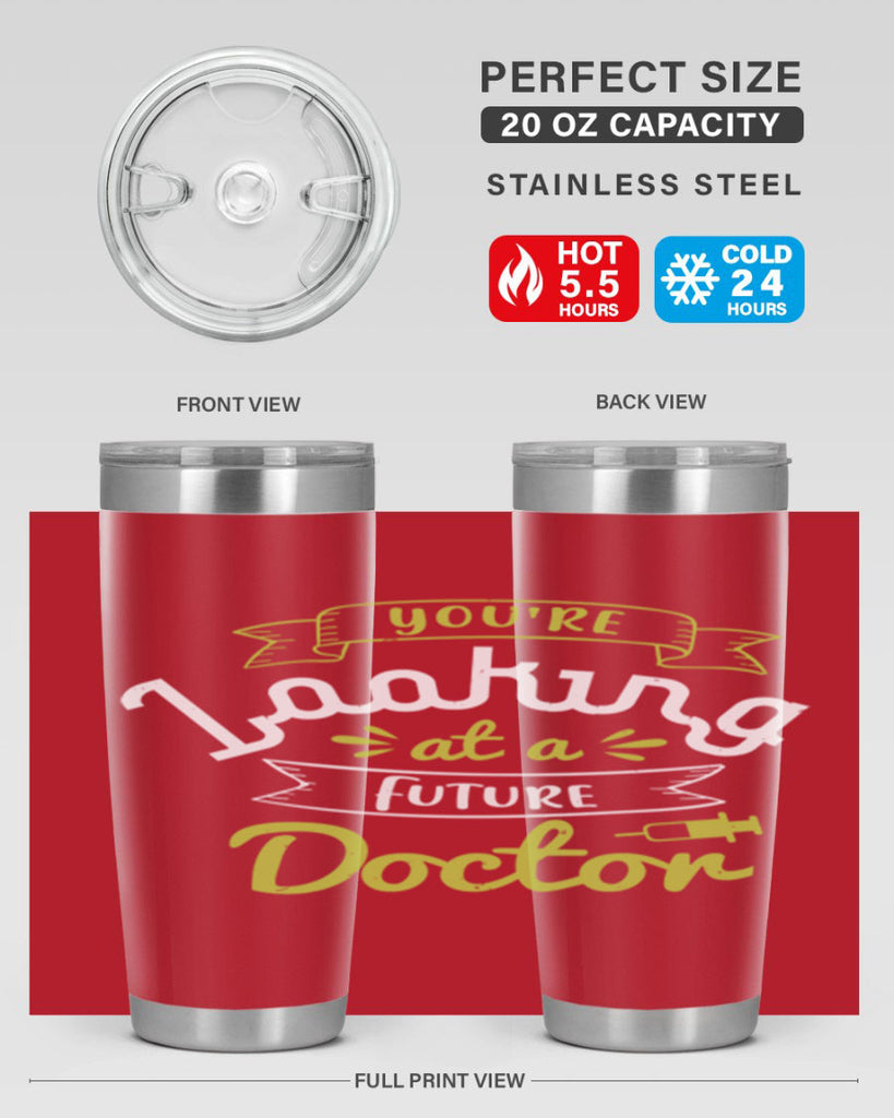 youre looking at a future doctor Style 5#- medical- tumbler