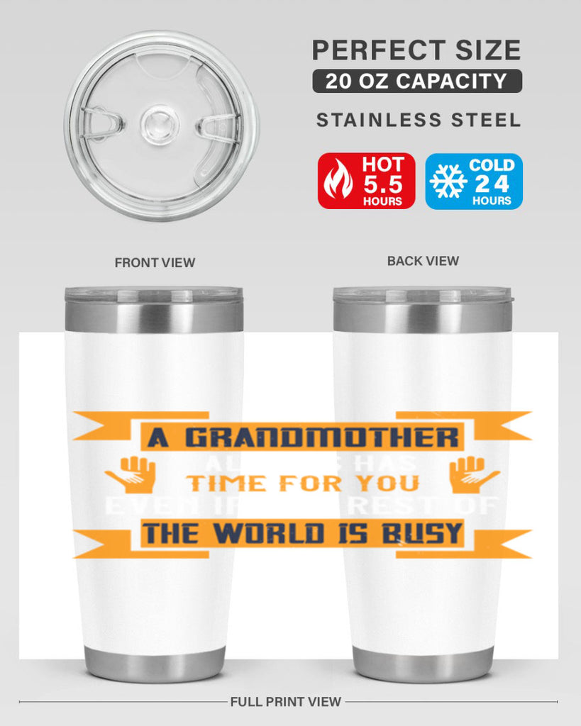 A grandmother always has time for you even if the rest of the world is busy 56#- grandma - nana- Tumbler