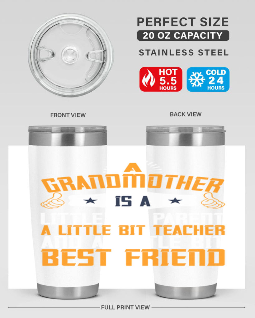 A grandmother is a little bit parent a little bit teacher and a little bit best friend 45#- grandma - nana- Tumbler
